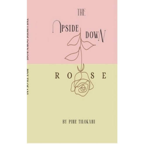 (영문도서)The Upside Down Rose: From the Roots to the Rose through the Stem Hardcover, Notion Press, English, 9798902316541