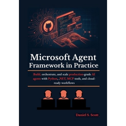 (영문도서)Microsoft Agent Framework in Practice: Build orchestrate and scale production-... Paperback, Independently Published, English, 9798196459627