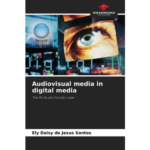(영문도서)Audiovisual media in digital media Paperback, Our Knowledge Publishing, English, 9786209279676