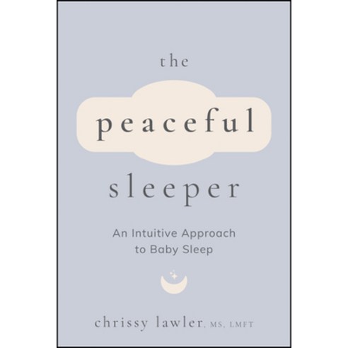 (영문도서)The Peaceful Sleeper: An Intuitive Approach to Baby Sleep Paperback, Jossey-Bass, English, 9781394328864