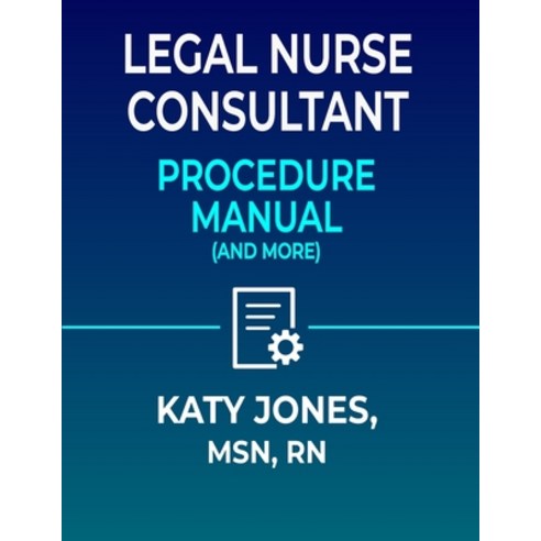(영문도서)Legal Nurse Consultant Procedure Manual: (and More) Paperback, Katy Jones, English, 9798994368305