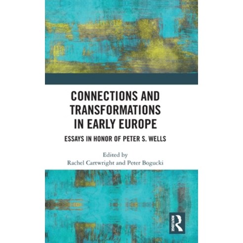 (영문도서)Connections and Transformations in Early Europe: Essays in Honor of Peter S. Wells Hardcover, Routledge, English, 9781032845814