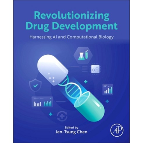(영문도서)Revolutionizing Drug Development: Harnessing AI and Computational Biology Paperback, Academic Press, English, 9780443340598