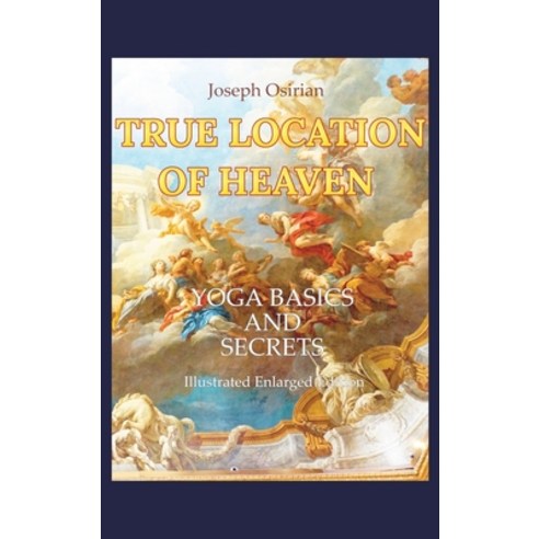 (영문도서)True Location of Heaven: Yoga Basics and Secrets Hardcover, Olympus Yoga House, English, 9784991435300