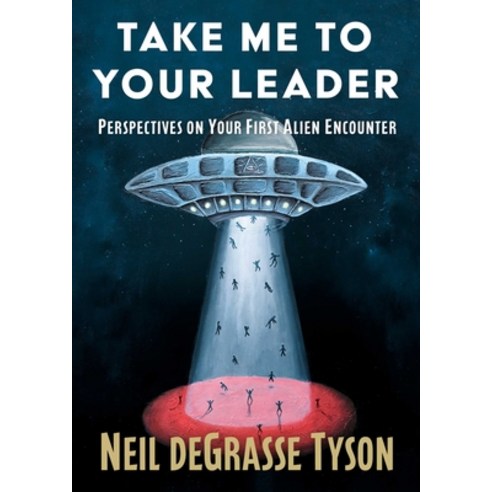 (영문도서)Take Me to Your Leader: Perspectives on Your First Alien Encounter Hardcover, Simon Six, English, 9781668249970