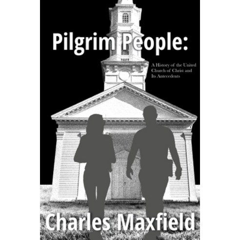 (영문도서)Pilgrim People: A History of the United Church of Christ and Its Antecedents Paperback, Santos Books, English, 9798995584872