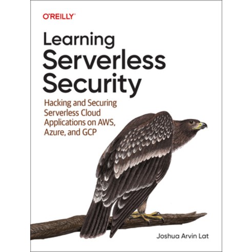 (영문도서)Learning Serverless Security: Hacking and Securing Serverless Cloud Applications... Paperback, O'Reilly Media, English, 9781098149017
