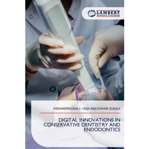 (영문도서)Digital Innovations in Conservative Dentistry and Endodontics Paperback, LAP Lambert Academic Publis..., English, 9786209876899