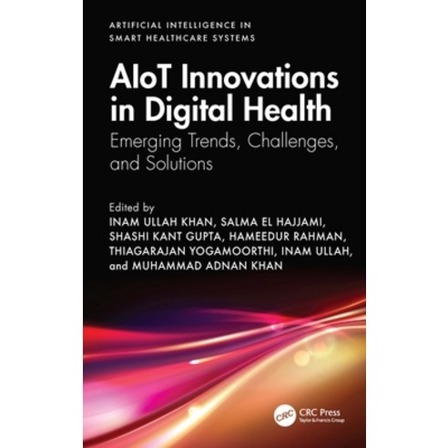 (영문도서)Aiot Innovations in Digital Health: Emerging Trends Challenges and Solutions Hardcover, CRC Press, English, 9781032744414