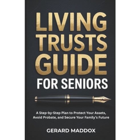 (영문도서)Living Trusts Guide For Seniors: A Step-by-Step Plan to Protect Your Assets Avo... Paperback, Independently Published, English, 9798244757620