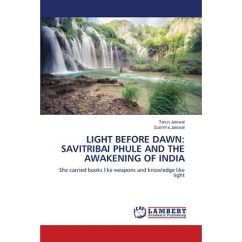 (영문도서)Light Before Dawn: Savitribai Phule and the Awakening of India Paperback, LAP Lambert Academic Publis..., English, 9786209931598