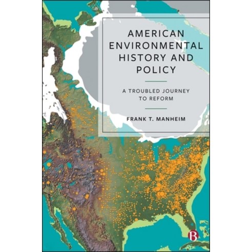 (영문도서)American Environmental History and Policy: A Troubled Journey to Reform Hardcover, Bristol University Press, English, 9781529250701