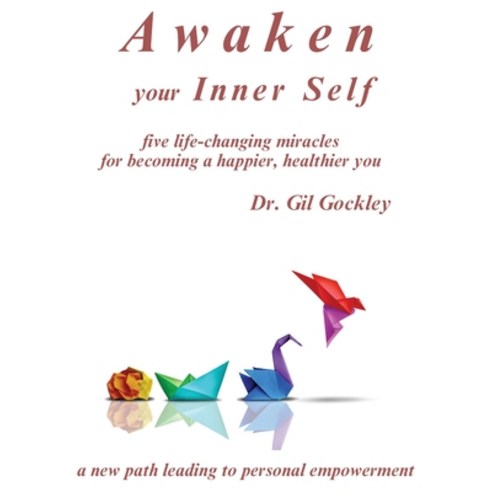 (영문도서)Awaken your Inner Self: five life-changing miracles Paperback, Gilbert C Gockley, English, 9781969570247