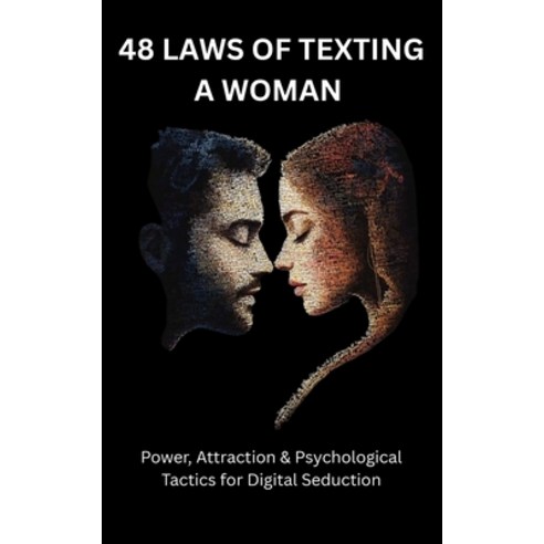 (영문도서)48 Laws of Texting a Woman: Power Attraction & Psychological Tactics for Digita... Paperback, English, 9798294837426, Independently Published