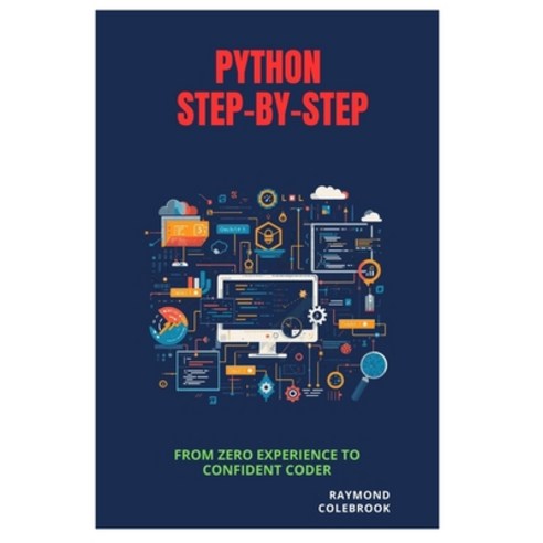 (영문도서)Python Step-by-Step: From Zero Experience to Confident Coder Paperback, Independently Published, English, 9798255610952