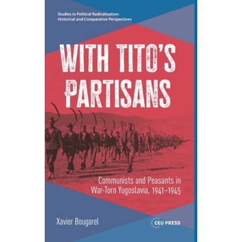 (영문도서)With Tito's Partisans: Communists and Peasants in War-Torn Yugoslavia 1941-1945 Hardcover, Central European University..., English, 9789048576432