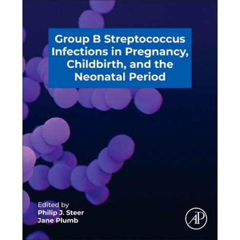 (영문도서)Group B Streptococcus in Pregnancy Childbirth and the Neonatal Period Paperback, Academic Press, English, 9780443275043