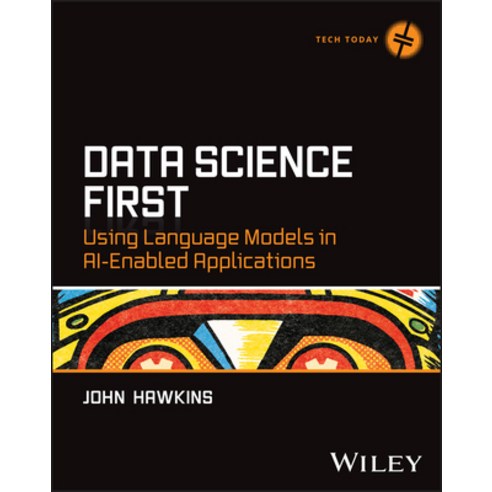 (영문도서)Data Science First: Using Language Models in Ai-Enabled Applications Paperback, Wiley, English, 9781394390472
