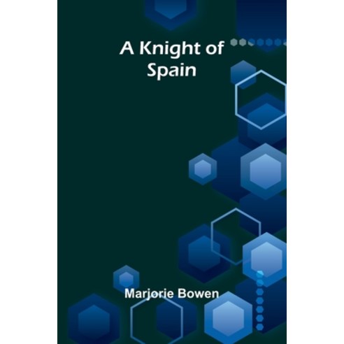 (영문도서)A Knight Of Spain Paperback, Alpha Edition, English, 9789373051994