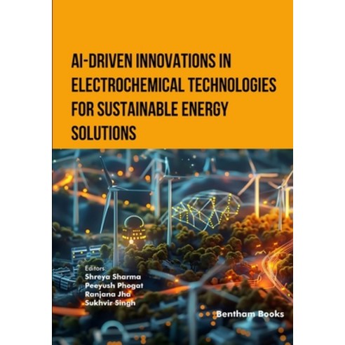 (영문도서)AI-Driven Innovations in Electrochemical Technologies for Sustainable Energy Sol... Paperback, Bentham Science Publishers, English, 9798898811884