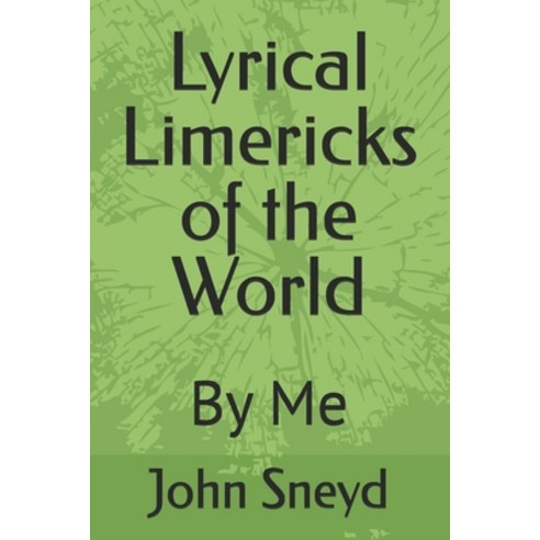(영문도서)Lyrical Limericks of the World: By Me Paperback, Independently Published, English, 9798310971455
