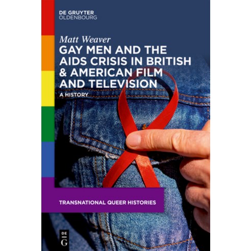 (영문도서)Gay Men and the AIDS Crisis in British & American Film and Television: A History Hardcover, de Gruyter Oldenbourg, English, 9783119145459