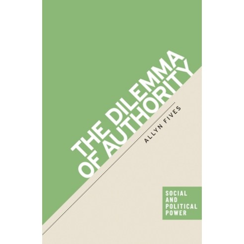 (영문도서)The Dilemma of Authority Hardcover, Manchester University Press, English, 9781526193094