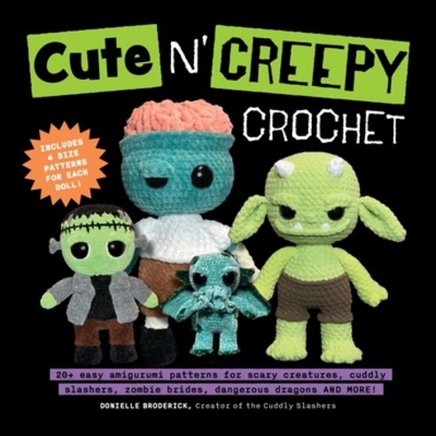 (영문도서)Cute 'n' Creepy Crochet: 20+ Easy Amigurumi Patterns for Scary Creatures Cuddly... Paperback, Media Lab Books, English, 9781964487076