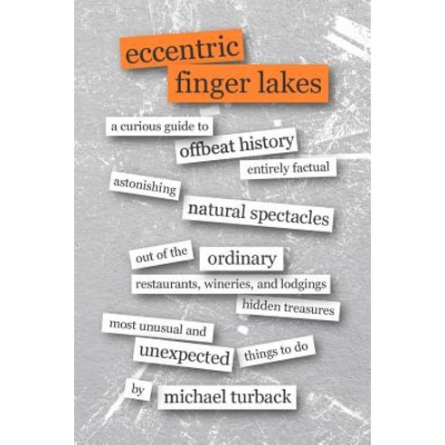 (영문도서)Eccentric Finger Lakes: A Curious Guide Paperback, Createspace Independent Pub..., English, 9781727854237