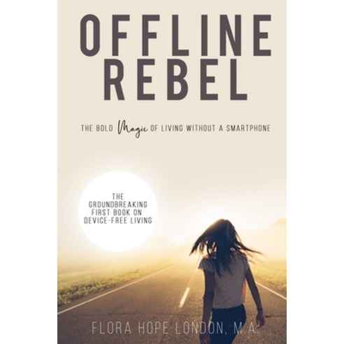 (영문도서)Offline Rebel: The Bold Magic of Living Without a Smartphone Paperback, Independently Published, English, 9781691915415