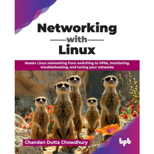 (영문도서)Networking with Linux: Master Linux networking from switching to VPNs monitorin... Paperback, Bpb Publications, English, 9789378546860