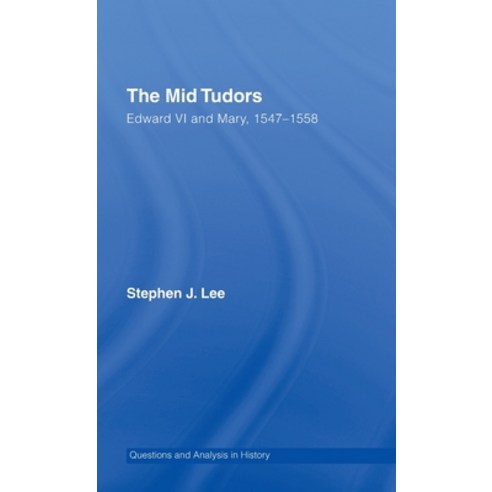 (영문도서)The Mid Tudors: Edward VI and Mary 1547-1558 Hardcover, Routledge, English, 9780415302142