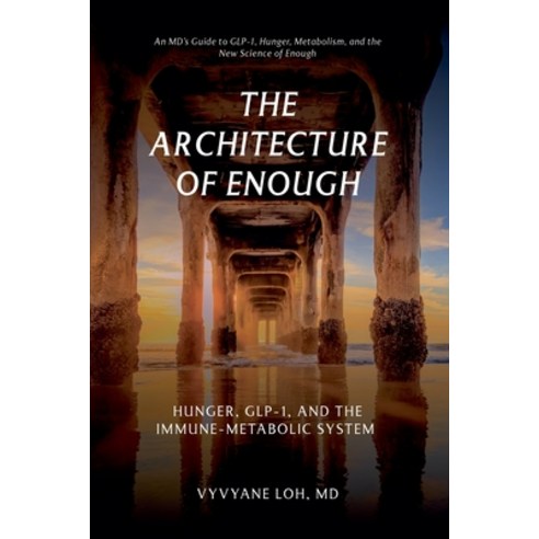 (영문도서)The Architecture of Enough: Hunger GLP-1 and the Immune Metabolic System Paperback, VLMD Press, English, 9798995497912