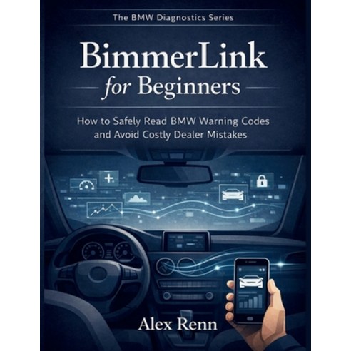 (영문도서)BimmerLink for Beginners: How to Safely Read BMW Warning Codes and Avoid Costly... Paperback, Independently Published, English, 9798244099126