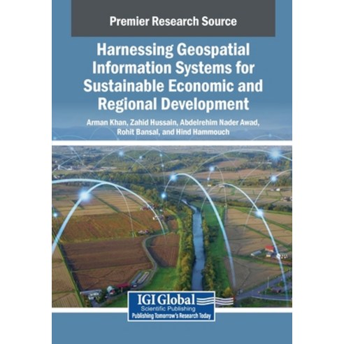 (영문도서)Harnessing Geospatial Information Systems for Sustainable Economic and Regional... Paperback, Igi Global Scientific Publi..., English, 9798337363219