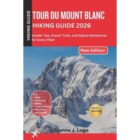 (영문도서)Tour du mount Blanc hiking guide 2026: Insider Tips Scenic Trails and Alpine A... Paperback, Independently Published, English, 9798241246479