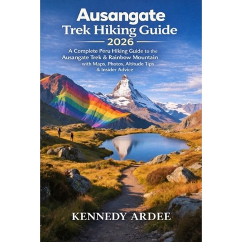 (영문도서)Ausangate Trek Peru 2026: A Complete Pere Hiking Guide to the Ausangate Trek & R... Paperback, Independently Published, English, 9798241861597