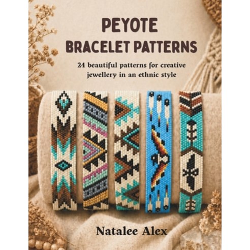 (영문도서)Peyote Beaded Bracelets for Beginners: 24 Beautiful Seed Bead Bracelet Patterns... Paperback, Independently Published, English, 9798196000065