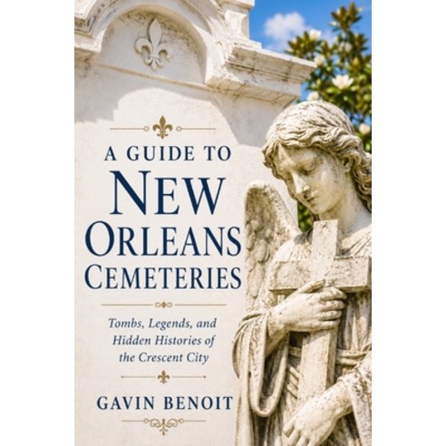 (영문도서)A Guide to New Orleans Cemeteries: Tombs Legends and Hidden Histories of the C... Paperback, Independently Published, English, 9798196090653