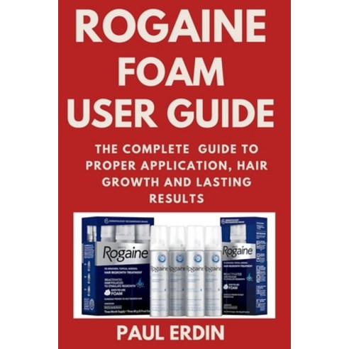(영문도서)Rogaine Foam User Guide: The Complete Guide to Proper Application Hair Growth a... Paperback, Independently Published, English, 9798275204643