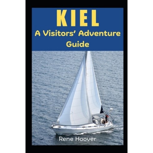 (영문도서)Kiel: A Visitor's Adventure Guide Paperback, Independently Published, English, 9798244285734