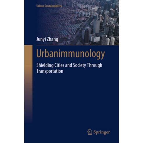 (영문도서)Urbanimmunology: Shielding Cities and Society Through Transportation Hardcover, Springer, English, 9789819553921
