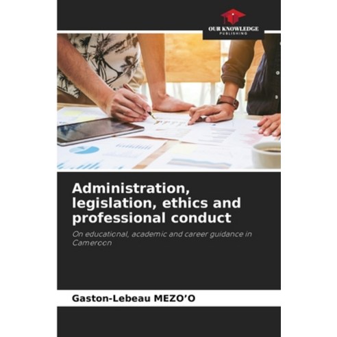 (영문도서)Administration legislation ethics and professional conduct Paperback, English, 9786630082913