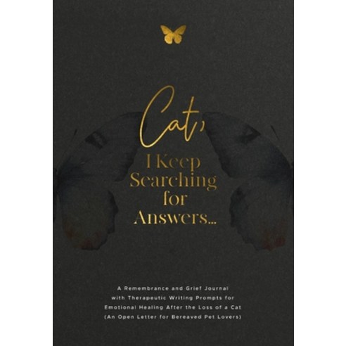 (영문도서)Cat I Keep Searching for Answers...: A Remembrance and Grief Journal with Thera... Paperback, Geri Maye, English, 9781960809308