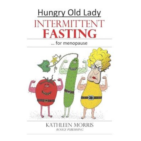 (영문도서)Hungry Old Lady - Intermittent Fasting for Menopause Paperback, Library and Archives Canada..., English, 9781927828441 Library and Archives Canada..., English, 9781927828441