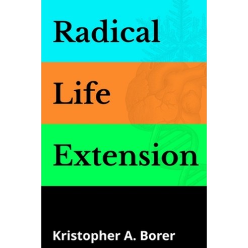 (영문도서)Radical Life Extension Paperback, Kris Borer, English, 9781951974053