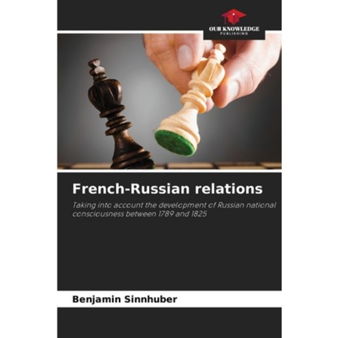 (영문도서)French-Russian relations Paperback, Our Knowledge Publishing, English, 9786630195934