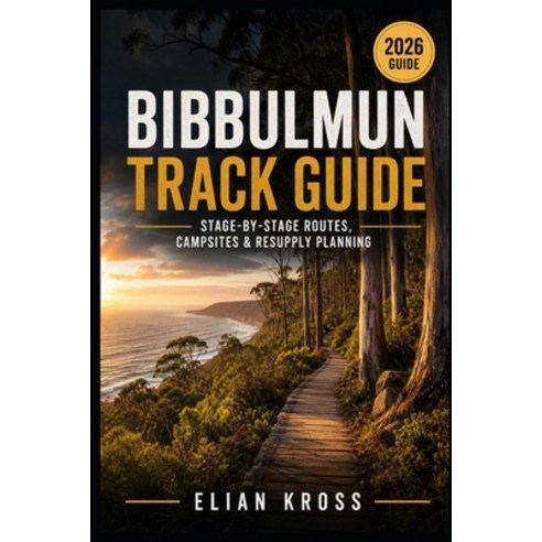(영문도서)Bibbulmun Track Guide: Stage-by-Stage Routes Campsites & Resupply Planning Paperback, Independently Published, English, 9798197675378