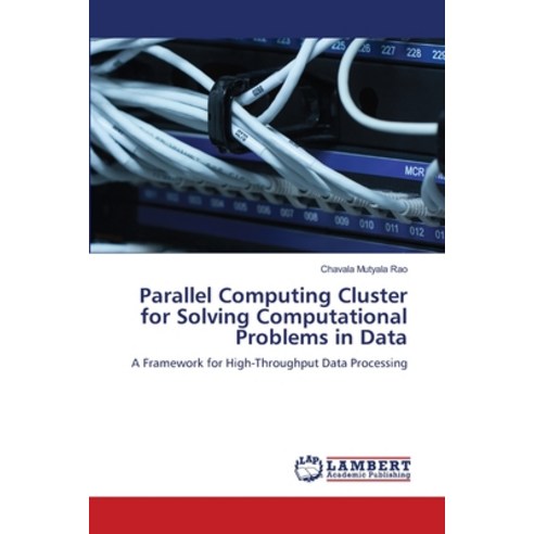 (영문도서)Parallel Computing Cluster for Solving Computational Problems in Data Paperback, LAP Lambert Academic Publis..., English, 9786209340734