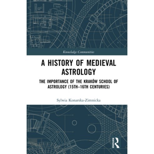 (영문도서)A History of Medieval Astrology: The Importance of the Kraków School of Astrolog... Hardcover, Routledge, English, 9789048568185